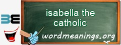 WordMeaning blackboard for isabella the catholic